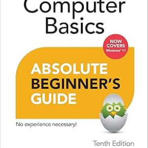 Computer Basics Absolute Beginner’s Guide, Windows 11 Edition 10th Edition