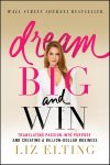 Dream Big and Win: Translating Passion into Purpose and Creating a Billion-Dollar Business 1st Edition