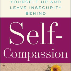 Self-Compassion: The Proven Power of Being Kind to Yourself Paperback – June 23, 2015